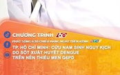 TP. Hồ Chí Minh: Cứu nam sinh nguy kịch do sốt xuất huyết Dengue trên nền thiếu men G6PD