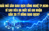 Giải mã sàn giao dịch công nghệ TP. Hồ Chí Minh: Vì sao vừa ra mắt đã ghi nhận gần 20 tỷ đồng giao dịch