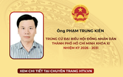 Ông Phạm Trung Kiên trúng cử Đại biểu Hội đồng nhân dân TP. Hồ Chí Minh Khóa XI nhiệm kỳ 2026 - 2031