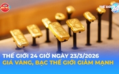Tin Thế giới 24 Giờ ngày 23/3/2026 | Giá vàng, bạc thế giới giảm mạnh