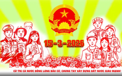 Cử tri cả nước đồng lòng bầu cử, chung tay xây dựng đất nước giàu mạnh