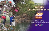 60 Giây ngày 22/4/2026 | Hưởng ứng Ngày Trái Đất 22/4: Chung tay nhặt rác, lan tỏa thông điệp sống xanh