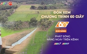 60 Giây ngày 26/4/2026 | Đồng Nai: Đảm bảo nước tưới cho nông nghiệp trong cao điểm mùa khô