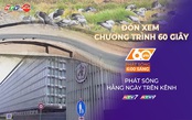 60 Giây ngày 10/5/2026 | Lâm Đồng: Khắc phục sạt lở trên đèo D'Ran vẫn dang dở trước mùa mưa