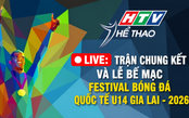 LIVE: Chung kết Festival bóng đá quốc tế U14 Gia Lai - 2026