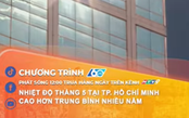Nhiệt độ tháng 5 tại TP. Hồ Chí Minh cao hơn trung bình nhiều năm