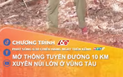 Mở thông tuyến đường 10 km xuyên núi lớn ở Vũng Tàu