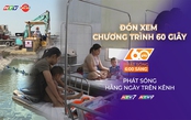 60 Giây ngày 28/6/2026 | Xã Nhà Bè hồi sinh 2 tuyến rạch ô nhiễm kéo dài nhiều năm