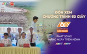 60 Giây Sáng ngày 19/7/2026 | Dự án Thủy điện Trị An mở rộng vượt khó để về đích
