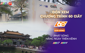 60 giây Sáng ngày 19/8/2026 | Miễn vé tham quan Quần thể Di tích Cố đô Huế ngày 19/8 và 2/9