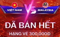 Vé trận đội tuyển Việt Nam đấu Malaysia bán hết sạch mệnh giá 300.000 đồng, BTC mong muốn một điều…