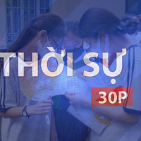 Thời sự 30P chiều (11/5/2026): Trường chất lượng cao nỗ lực duy trì vị thế trong kỳ thi tốt nghiệp THPT