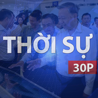 Thời sự 30P chiều (29/7/2026): Lấy lợi ích và sự hài lòng của Nhân dân làm thước đo cuối cùng