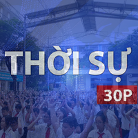 Thời sự 30P trưa (12/8/2026): Chủ động nguồn lực, sẵn sàng cho năm học mới