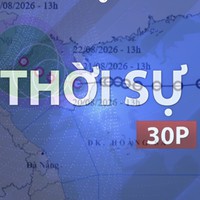 Thời sự 30P trưa (21/8/2026): Áp thấp nhiệt đới khả năng thành bão