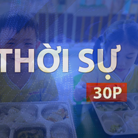 Thời sự 30P trưa (14/9/2026): Kiểm soát an toàn bữa ăn tại trường mầm non