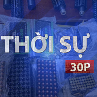 Thời sự 30P trưa (26/9/2026): Campuchia thu giữ ma túy và vũ khí quy mô lớn