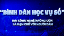 Bình dân học vụ số: Khi công nghệ bước vào đời sống bình dân