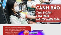 NewZgraphic: Cảnh báo thủ đoạn lừa đảo người hiến máu