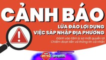 NewZgraphic: Cảnh báo lừa đảo lợi dụng việc sáp nhập địa phương