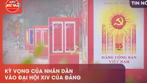 Kỳ vọng của nhân dân vào Đại hội XIV của Đảng