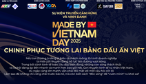 Made by Vietnam Day 2025 – Chinh phục tương lai bằng dấu ấn thương hiệu Việt.