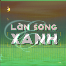 Làn sóng xanh bảng xếp hạng tuần 2 tháng 6: Loạt ca khúc mới tiến vào bảng xếp hạng