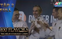 "100 flavors - Michelin-Starred Chefs" - Tập 2: Thăng hoa cùng hương vị Việt