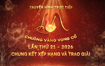 Xem Trực tiếp: Chung kết xếp hạng và trao giải Chuông vàng vọng cổ lần thứ 21 - năm 2026