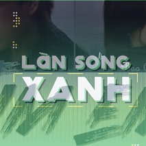 Làn sóng xanh: BXH tuần 1 tháng 7 chứng kiến màn bứt phá của Hngle