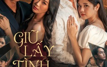 Giữ lấy tình yêu: Mỗi số phận trước vòng xoáy tiền tài và bí mật gia tộc
