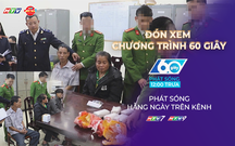 60 Giây ngày 17/12/2025 | Nghệ An: Triệt phá đường dây ma túy, thu giữ 18.200 viên ma túy tổng hợp