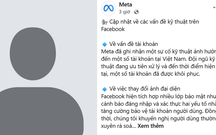 Meta xác nhận sự cố kỹ thuật ảnh hưởng tài khoản Facebook tại Việt Nam