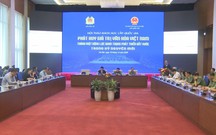 Phát huy giá trị văn hóa Việt Nam: Bắt đầu từ hoàn thiện thể chế và chính sách