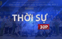 Thời sự 30p chiều: Đưa “Nghị quyết 57” vào sân chơi giáo dục thanh thiếu niên