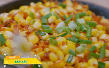 Chinh phục thực khách - Mùa 4 - Tập 4: Bắp xào và mì gói xào bò