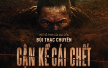 Đạo diễn Bùi Thạc Chuyên tái xuất với "Cận kề cái chết"