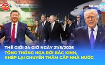 Tin Thế giới 24 Giờ ngày 21/5/2026 | Tổng thống Nga rời Bắc Kinh, khép lại chuyến thăm cấp nhà nước