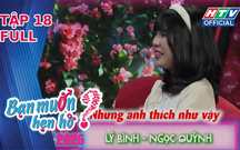 Bạn muốn hẹn hò - Tập 18: Nỗi lo trước trách nhiệm gia đình