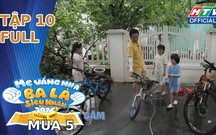 "Mẹ vắng nhà, ba là siêu nhân" Mùa 5 | Tập 10: Màn hội ngộ kịch tính và thử thách cân não của 3 ông bố