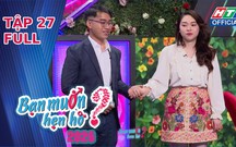 Bạn muốn hẹn hò 2026 | Tập 27: Cô giáo tiểu học tiếc nuối từ chối chàng trai miền Trung