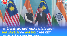 Tin Thế giới 24 Giờ ngày 8/2/2026 | Malaysia và Ấn Độ cam kết thúc đẩy thương mại