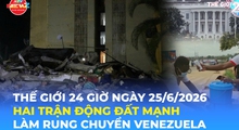 Tin Thế giới 24 Giờ ngày 25/6/2026 | Hai trận động đất mạnh làm rung chuyển Venezuela
