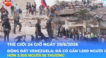 Tin Thế giới 24 Giờ ngày 29/6/2026 | Động đất Venezuela: Đã có gần 1.500 người chết, hơn 3.100 người bị thương