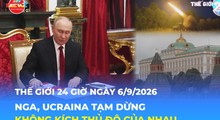 Tin Thế giới 24 Giờ ngày 6/9/2026 | Nga, Ucraina tạm dừng không kích thủ đô của nhau