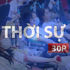 Thời sự 30P chiều (7/5/2026): Điều trị thành công trẻ mang nhóm máu "kim cương"cực hiếm