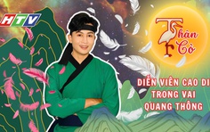 Diễn viên Cao Di chạm đến trái tim khán giả với vai Quang Thông