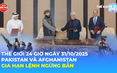Thế giới 24 Giờ ngày 31/10/2025 | Pakistan và Afghanistan gia hạn lệnh ngừng bắn