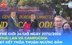 Tin Thế giới 24 Giờ ngày 27/12/2025 | Thái Lan và Campuchia ký kết thỏa thuận ngừng bắn