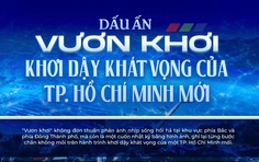 Dấu ấn "Vươn khơi": Khơi dậy khát vọng của TP. Hồ Chí Minh mới